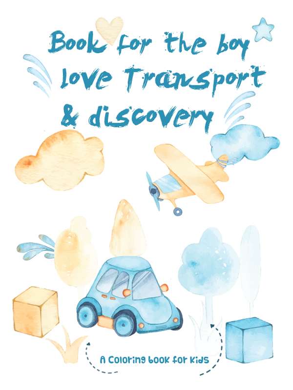 Coloring Book for the boy love Transport and discovery